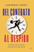 Portada del libro: Del contrato al despido: Conoce tus derechos para sobrevivir en la selva laboral