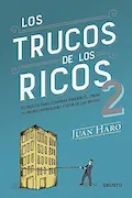 Portada del libro: Los trucos de los ricos 2ª parte: 92 trucos para comprar inmuebles, crear tu propio patrimonio y vivir de las rentas (Deusto)