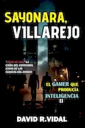 Portada del libro: Sayonara, Villarejo (El gamer que producía inteligencia)