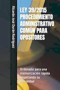 Portada del libro: LEY 39/2015 PROCEDIMIENTO ADMINISTRATIVO COMÚN PARA OPOSITORES: Ordenada para una memorización rápida respetando su literalidad