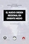 Portada del libro: El nuevo orden regional en Oriente Medio: 3 (Colección geopolítica y globalización de conflictos)
