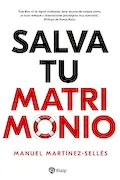 Portada del libro: Salva tu Matrimonio: Guía para triunfar en el proyecto más importante de tu vida (Fuera de Colección)
