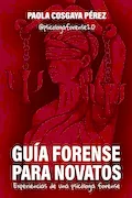 Portada del libro: Guía forense para novatos: Experiencias de una psicóloga forense