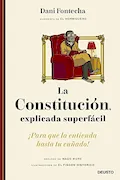 Portada del libro: La Constitución, explicada superfácil: ¡Para que la entienda hasta tu cuñado! (Deusto)
