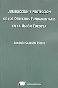 Portada del libro: Jurisdicción y protección de los derechos fundamentales en la Unión Europea (FONDO)