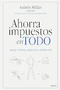 Ahorra impuestos en todo: Trabajo, vivienda, herencias e inversiones (Deusto) Portada del libro: Ahorra impuestos en todo: Trabajo, vivienda, herencias e inversiones (Deusto)