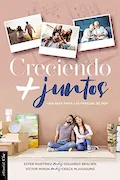 Portada del libro: Creciendo más juntos: Una Guía Para Las Parejas De Hoy / A Guide for Today's Couples
