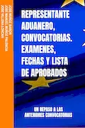 Portada del libro: REPRESENTANTE ADUANERO, CONVOCATORIAS. EXAMENES, FECHAS Y LISTA DE APROBADOS (REPRESENTANTE ADUANERO, UNA PEQUEÑA AYUDA PARA EL EXAMEN)