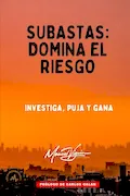 SUBASTAS: domina el riesgo: Investiga, puja y gana Portada del libro: SUBASTAS: domina el riesgo: Investiga, puja y gana
