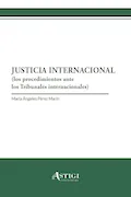 Portada del libro: Justicia internacional: Los procedimientos ante los Tribunales internacionales