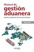 Portada del libro: Manual De Gestión aduanera. normativas y Procedimientos Clave Del Comercio Internacional: Normativa y procedimientos clave del comercio internacional: 0 (Gestiona)