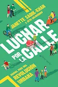 Portada del libro: Luchar por la calle: Manual para una revolución urbana (ENSAYO)