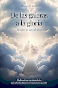 Portada del libro: De las galeras a la gloria. El viaje de un opositor