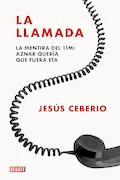 Portada del libro: La llamada: La mentira del 11M: Aznar quería que fuera ETA (Crónica y Periodismo)