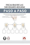Portada del libro: Fiscalidad de las sociedades holding. Paso a paso: Todas las claves sobre el tratamiento de las sociedades holding y los grupos de empresa en los principales impuestos