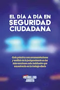 EL DÍA A DÍA EN SEGURIDAD CIUDADANA: Guía práctica con recomendaciones y análisis de la jurisprudencia en las intervenciones más habituales que encontrarás en tu trabajo diario Portada del libro: EL DÍA A DÍA EN SEGURIDAD CIUDADANA: Guía práctica con recomendaciones y análisis de la jurisprudencia en las intervenciones más habituales que encontrarás en tu trabajo diario