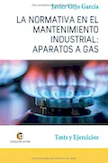 Portada del libro: APARATOS A GAS. LA NORMATIVA EN EL MANTENIMIENTO INDUSTRIAL.: Tests y Ejercicios.