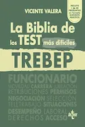 Portada del libro: La BIBLIA de los Test más difíciles del TREBEP: RDLEG 5/2015, de 30 de octubre, por el que se aprueba el texto refundido de la Ley del Estatuto Básico ... Público (Derecho - Práctica Jurídica)