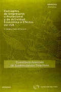 Conceptos de Empresario o Profesional y de Actividad Económica a Efectos del IVA: 57 (Cuadernos - Jurisprudencia Tributaria) Portada del libro: Conceptos de Empresario o Profesional y de Actividad Económica a Efectos del IVA: 57 (Cuadernos - Jurisprudencia Tributaria)
