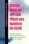 Portada del libro: ESTATUTO BÁSICO del EMPLEADO PÚBLICO para Opositores (A4-COLOR): Actualizado y ordenado esquemáticamente para una memorización rápida, respetando su integridad y literalidad