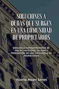 Portada del libro: SOLUCIONES A DUDAS QUE SURGEN EN UNA COMUNIDAD DE PROPIETARIOS: Dirigido a administradores de fincas, abogados, vecinos y presidentes de comunidad