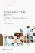 Portada del libro: Venta de servicios jurídicos,La: Qué pueden hacer los despachos de abogados para desarrollar su negocio, atraer clientes rentables y crear relaciones de confianza (FONDO)