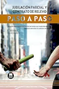 Portada del libro: Jubilación parcial y contrato de relevo. Paso a paso: Análisis de la jubilación parcial en todas sus modalidades, con especial atención al contrato de relevo