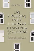 Portada del libro: Las 7 puertas para comprar tu vivienda y acertar: Consejos y estrategias de un "personal shopper" inmobiliario (Gestión 2000)