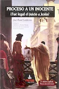 Portada del libro: Proceso A Un Inocente ¿Fue Legal El Juicio A Jesús?
