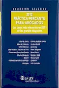 Portada del libro: Práctica Mercantil Para Abogados 2012, Los Casos Más Revelantes En 2011: Los casos más relevantes en 2011 de los grandes despachos (SIN COLECCION)