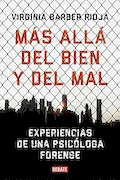 Portada del libro: Más allá del bien y del mal: Experiencias de una psicóloga forense (Psicología)