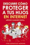 Portada del libro: DESCUBRE CÓMO PROTEGER A TUS HIJOS EN INTERNET: Método Canguro Digital