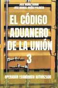 Portada del libro: EL CÓDIGO ADUANERO DE LA UNIÓN 3: OPERADOR ECONÓMICO AUTORIZADO