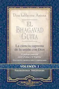 Portada del libro: El Bhagavad Guita - Dios Habla Con Arjuna Vol 1; La ciencia suprema de la unión con Dios (SIN COLECCION)