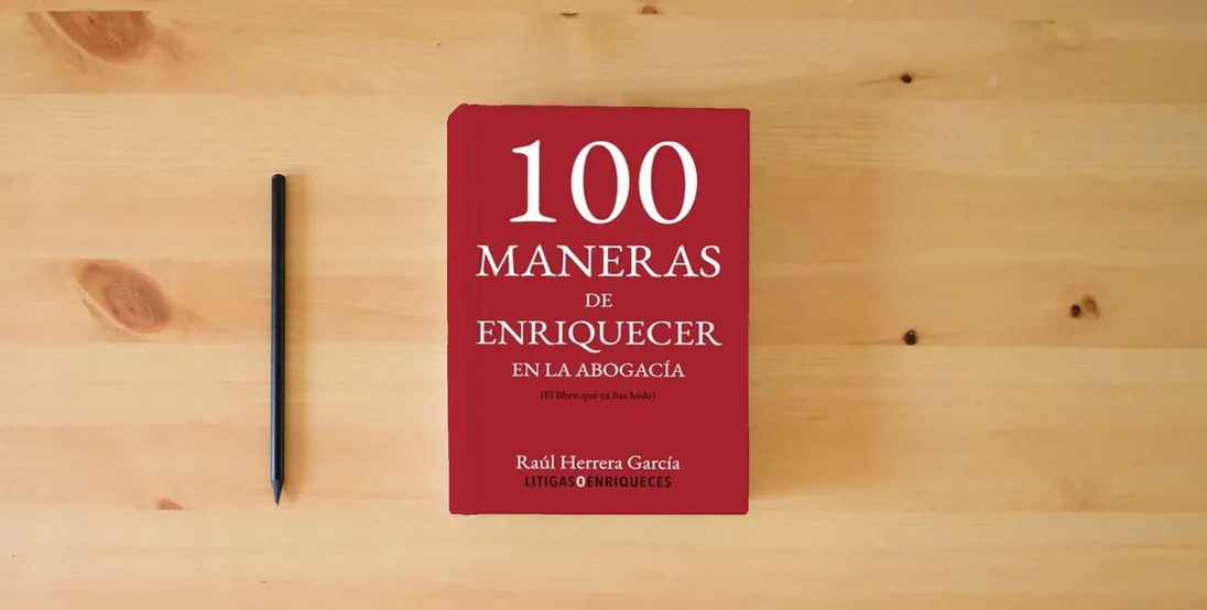 The book 100 Maneras de enriquecer en la abogacía: (el libro que ya has leído)} is on the table