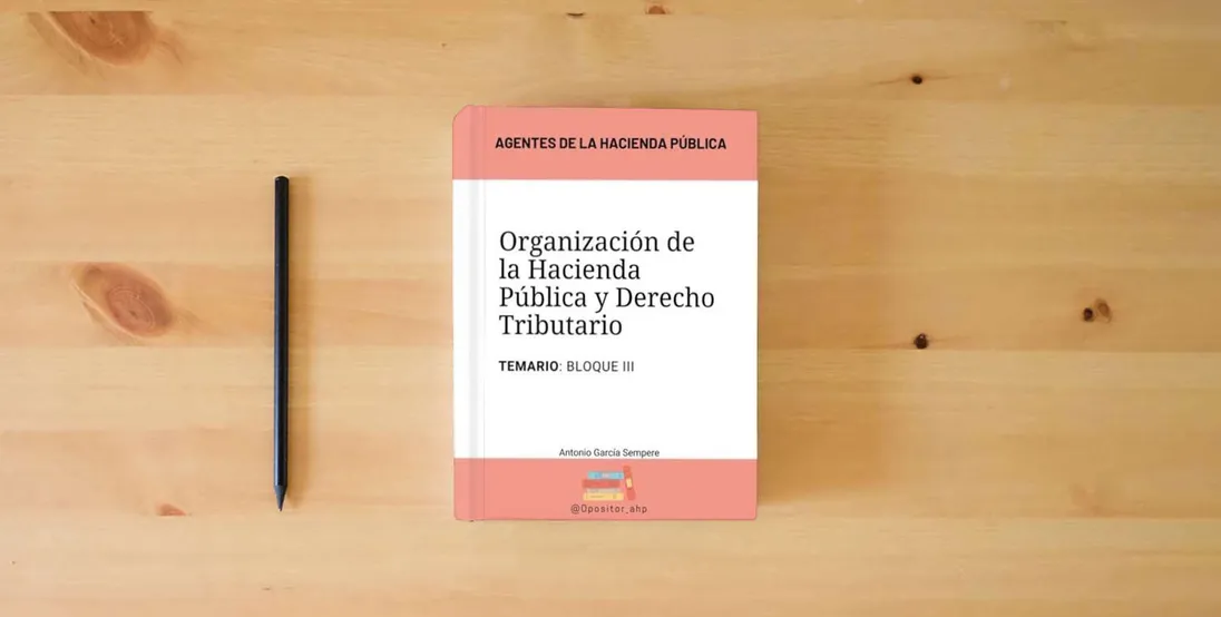 The book Agentes de la Hacienda Pública: Temario Organización de la Hacienda Pública y Derecho Tributario: Bloque III} is on the table