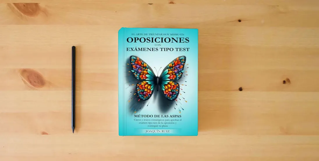 The book El ARTE DE TRIUNFAR HOY MISMO EN OPOSICIONES CON EXÁMENES TIPO TEST: MÉTODO DE LAS ASPAS. CLAVES Y TRUCOS ESTRATÉGICOS PARA APROBAR EL EXAMEN TIPO TEST DE LA OPOSICIÓN Y CONSEGUIR TU PLAZA} is on the table