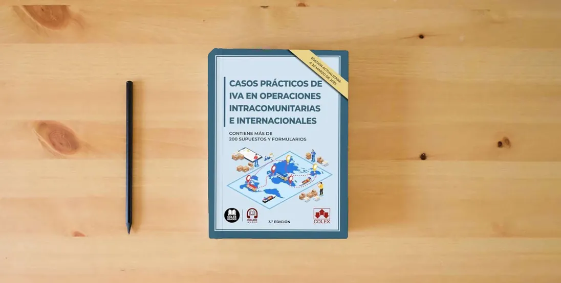 The book Casos prácticos de IVA en operaciones intracomunitarias e internacionales: Contiene más de 200 supuestos y formularios (monografico)} is on the table