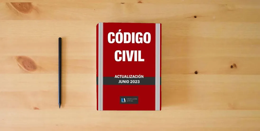 The book CÓDIGO CIVIL. 2ª Edic. Legislación Actual.: Para profesionales, estudiantes y opositores.} is on the table