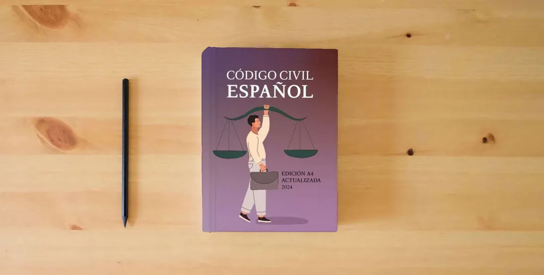 The book CÓDIGO CIVIL ESPAÑOL: EDICIÓN A4 ACTUALIZADA PARA OPOSITORES, ESTUDIANTES Y PROFESIONAL DEL DERECHO} is on the table