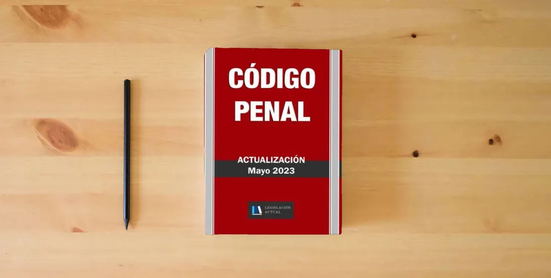 The book CÓDIGO PENAL. Legislación Actual.: Para profesionales, estudiantes y opositores.} is on the table