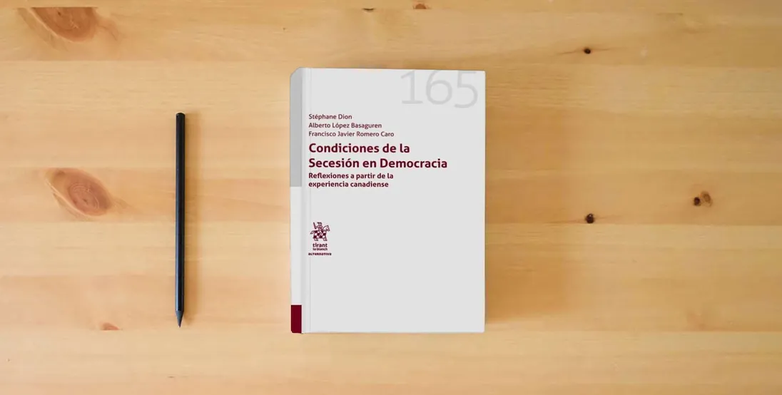 The book Condiciones de la Secesión en Democracia. Reflexiones a partir de la experiencia canadiense (Alternativa)} is on the table
