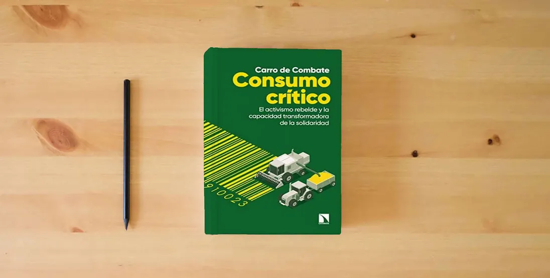 The book Consumo crítico: El activismo rebelde y la capacidad transformadora de la soc: 865 (COLECCION MAYOR)} is on the table