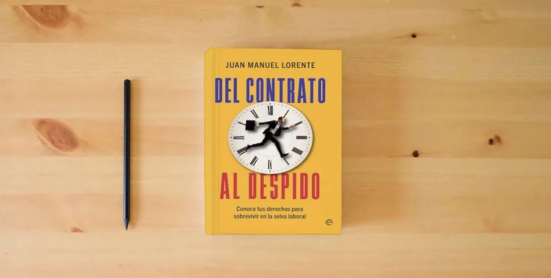 The book Del contrato al despido: Conoce tus derechos para sobrevivir en la selva laboral} is on the table
