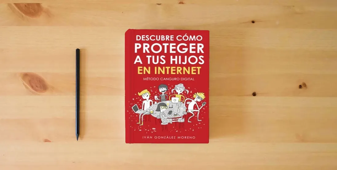 The book DESCUBRE CÓMO PROTEGER A TUS HIJOS EN INTERNET: Método Canguro Digital} is on the table