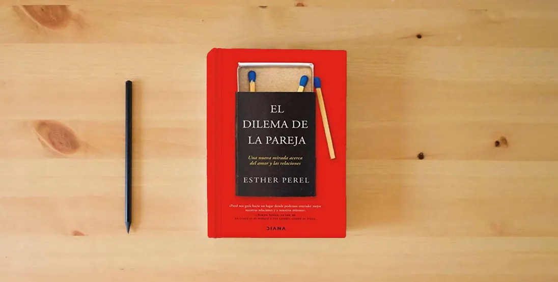 The book El dilema de la pareja: Una nueva mirada acerca del amor y las relaciones (Autoconocimiento)} is on the table