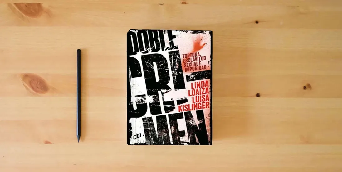 The book DOBLE CRIMEN: Tortura, esclavitud sexual e impunidad en la historia de Linda Loaiza (CRÍMENES DE ESTADO EN VENEZUELA)} is on the table