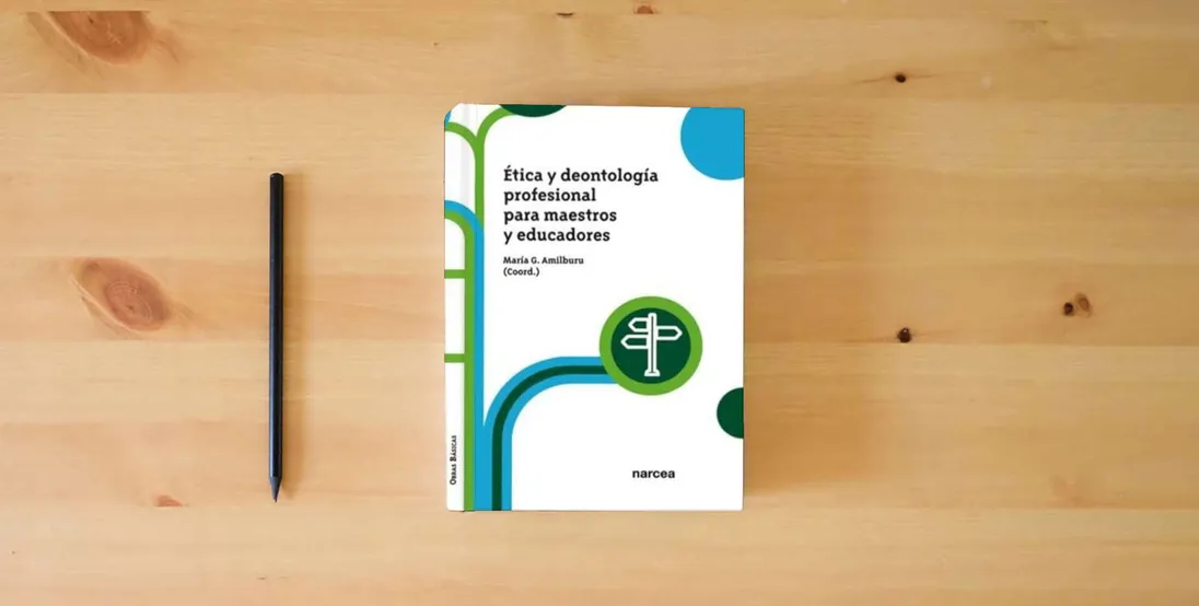 The book ÉTICA Y DEONTOLOGÍA PROFESIONAL PARA MAESTROS Y EDUCADORES: 13 (Obras Básicas)} is on the table