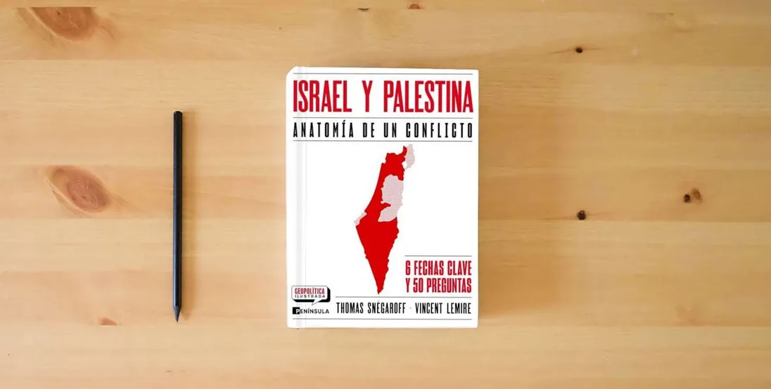 The book Israel y Palestina. Anatomía de un conflicto: Anatomía de un conflicto (GEOPOLÍTICA ILUSTRADA)} is on the table