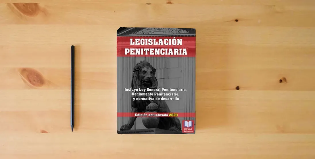 The book LEGISLACIÓN PENITENCIARIA. Edición actualizada. Incluye Ley General Penitenciaria, Reglamento Penitenciario, y normativa de desarrollo.: Legislación Española Actualizada.} is on the table